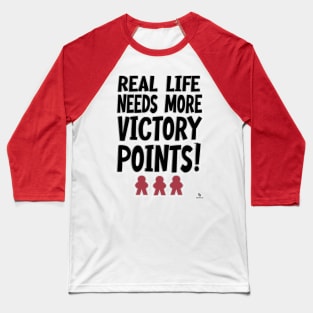 Real Life Victory Points Board Game Humor Motto Baseball T-Shirt